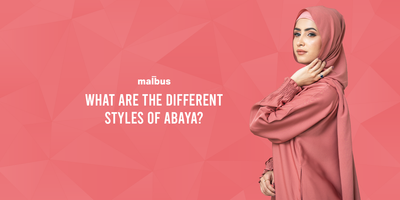 What Are The Different Styles Of Abayas?